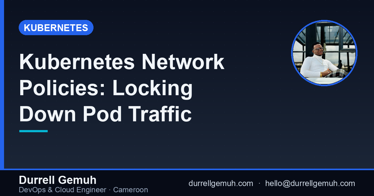 Kubernetes Network Policies: Locking Down Pod Traffic