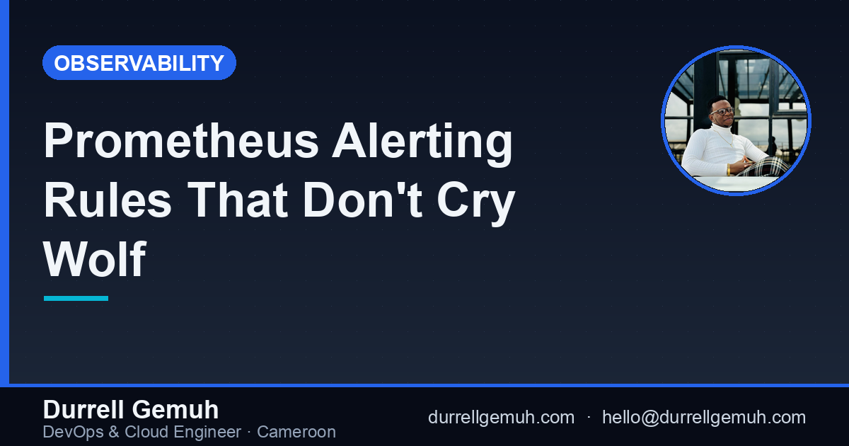 Prometheus Alerting Rules That Don't Cry Wolf